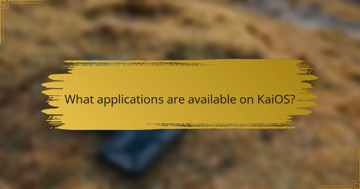 What applications are available on KaiOS?