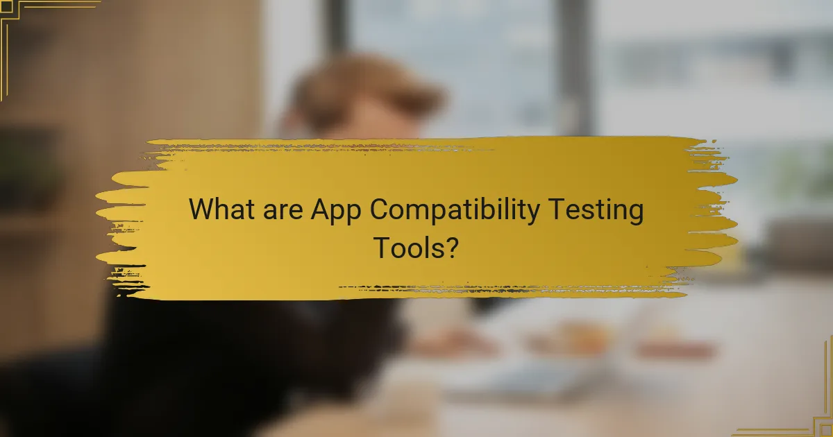 What are App Compatibility Testing Tools?
