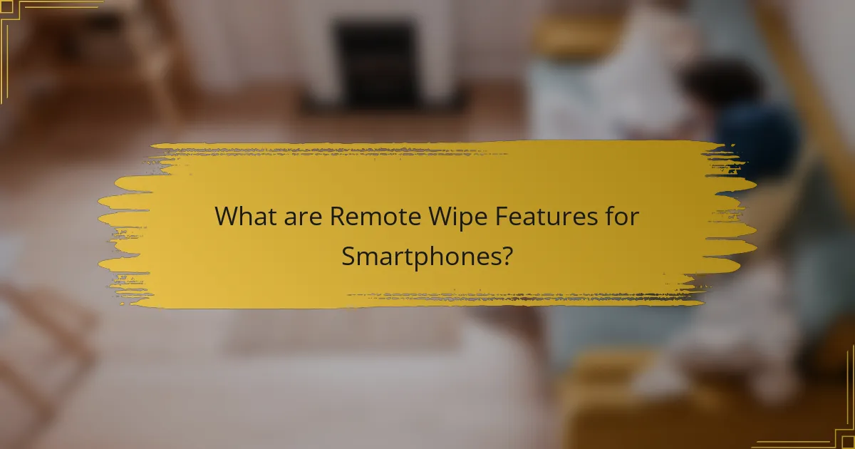 What are Remote Wipe Features for Smartphones?