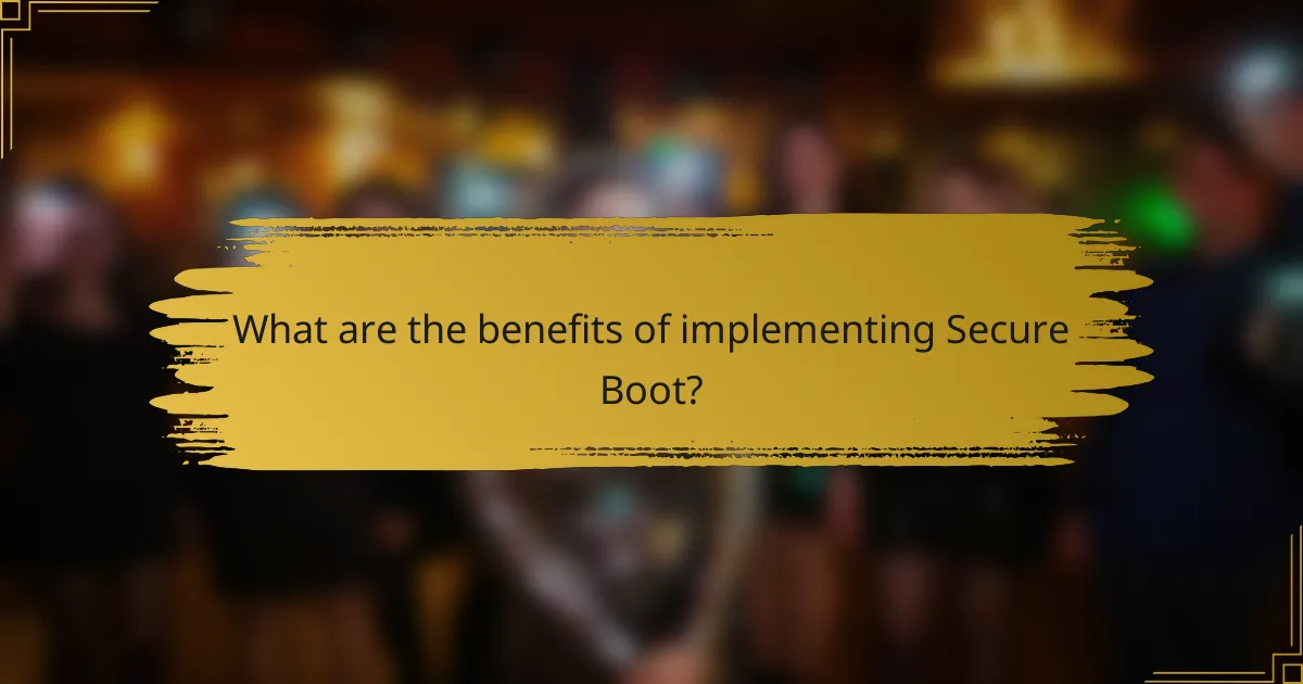 What are the benefits of implementing Secure Boot?