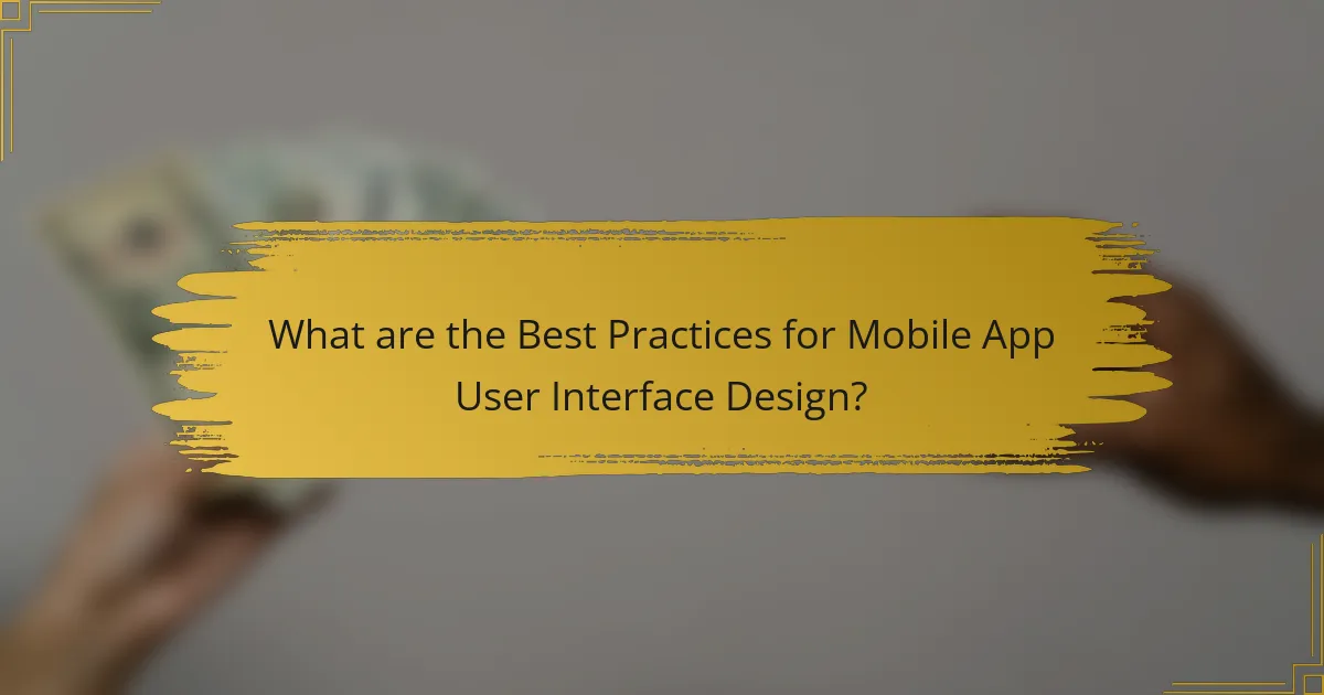 What are the Best Practices for Mobile App User Interface Design?