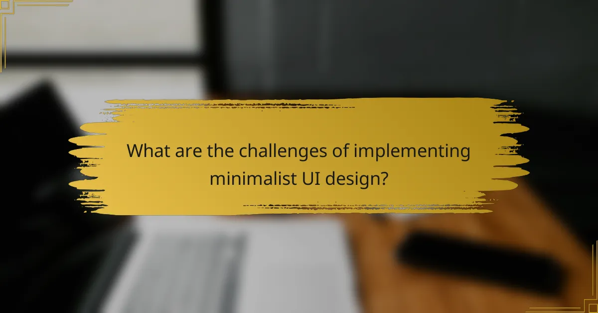 What are the challenges of implementing minimalist UI design?