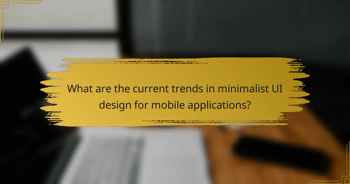 What are the current trends in minimalist UI design for mobile applications?