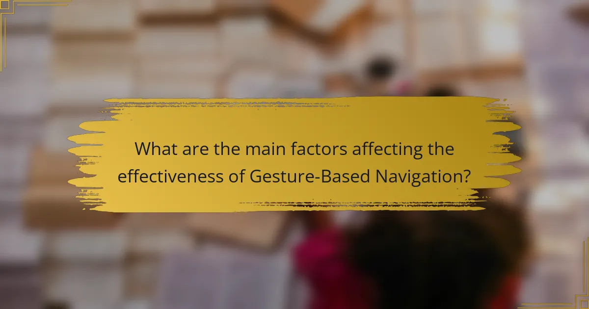 What are the main factors affecting the effectiveness of Gesture-Based Navigation?