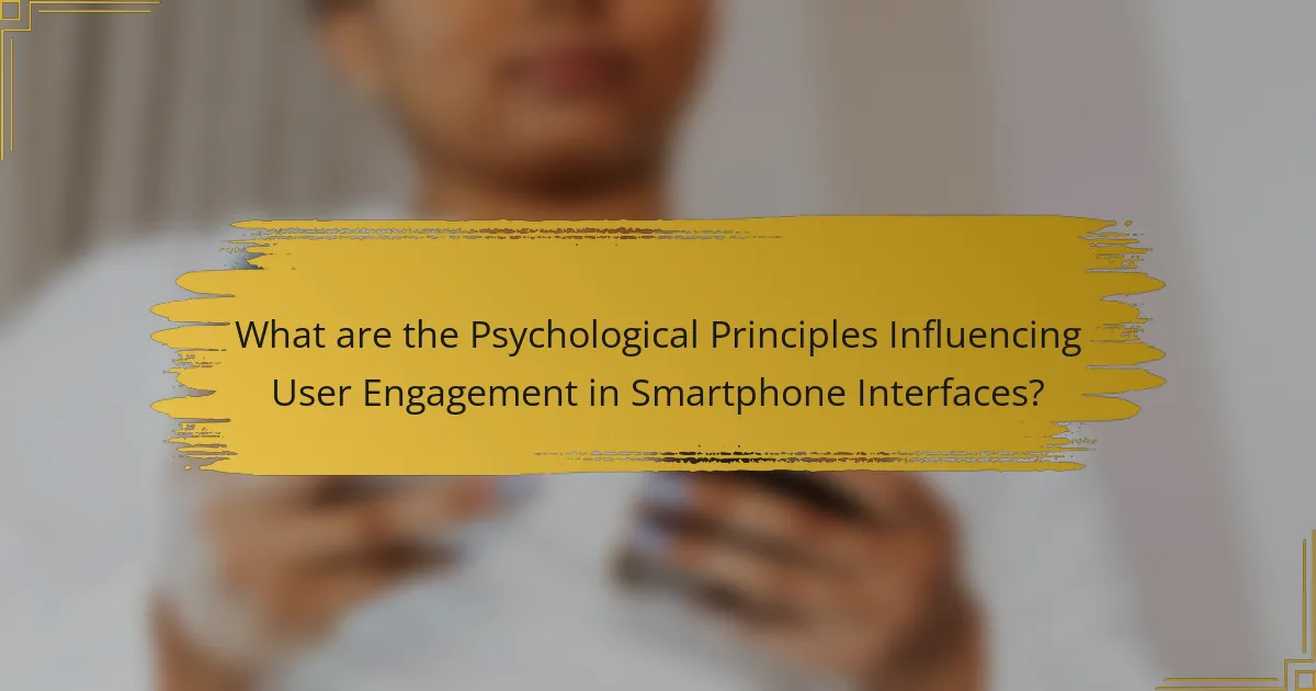 What are the Psychological Principles Influencing User Engagement in Smartphone Interfaces?