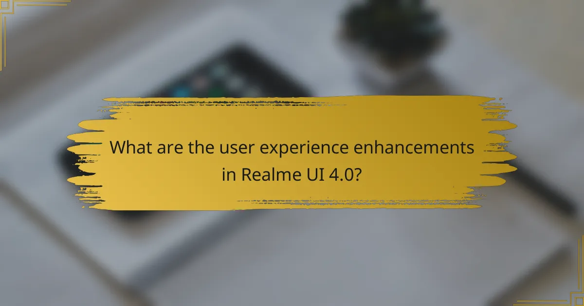 What are the user experience enhancements in Realme UI 4.0?