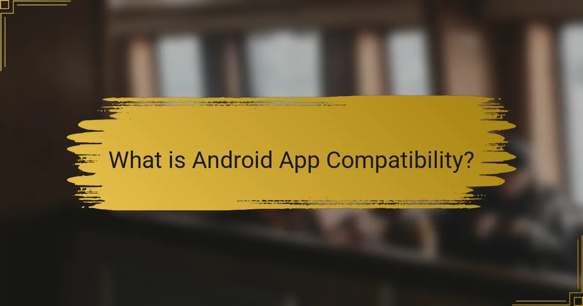 What is Android App Compatibility?