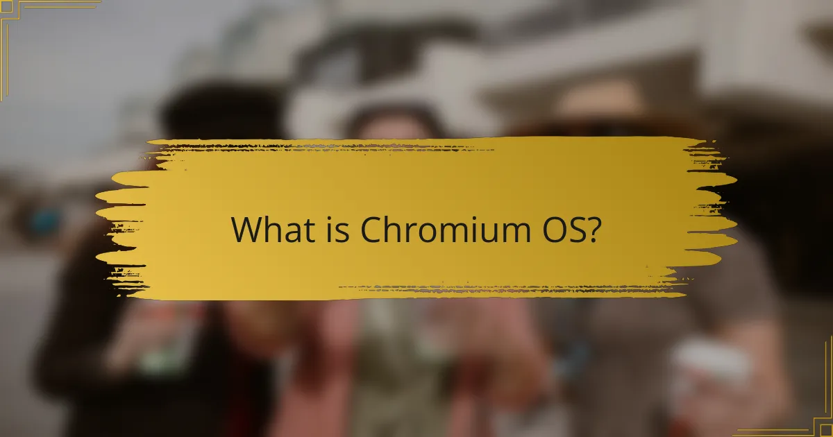What is Chromium OS?