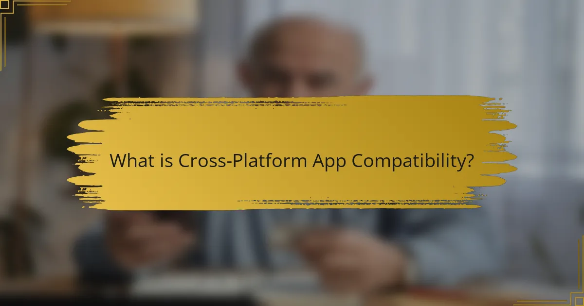 What is Cross-Platform App Compatibility?