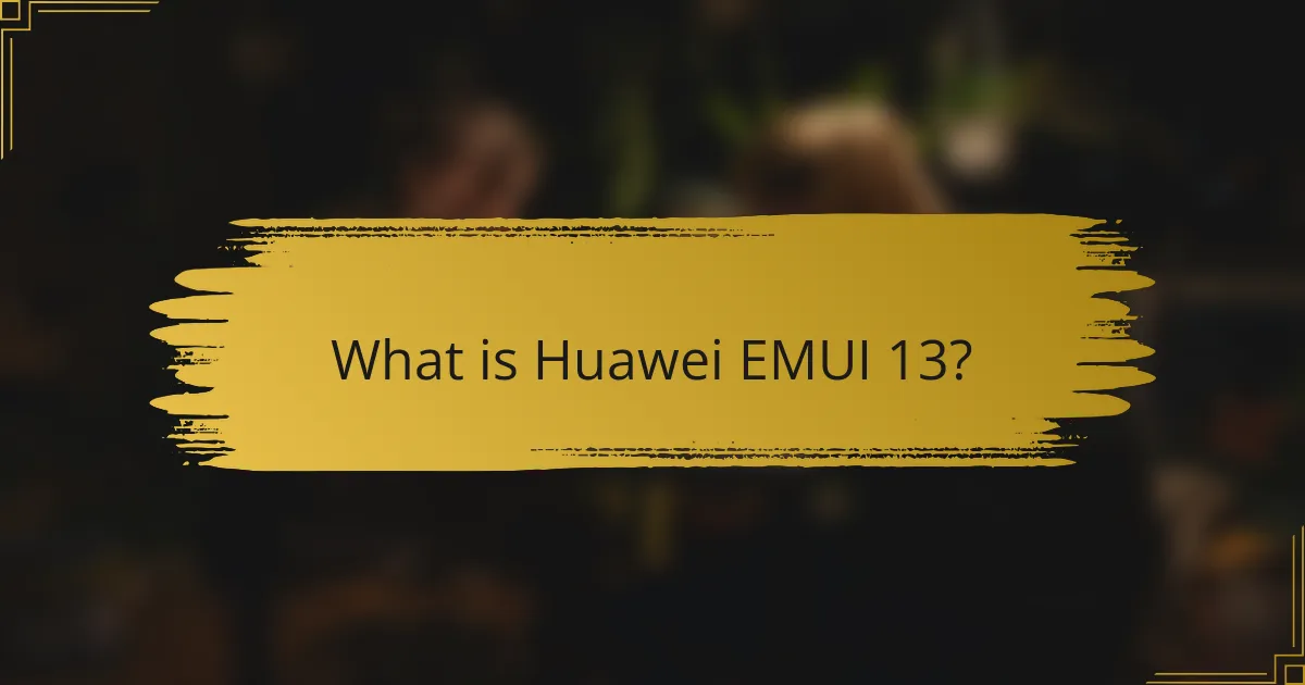 What is Huawei EMUI 13?