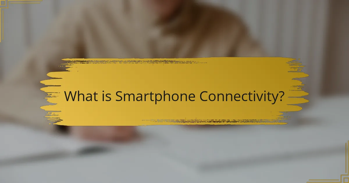 What is Smartphone Connectivity?