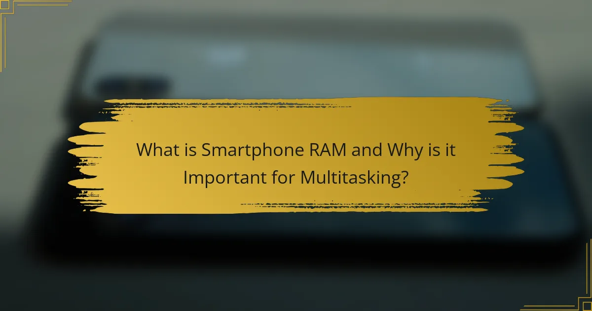 What is Smartphone RAM and Why is it Important for Multitasking?