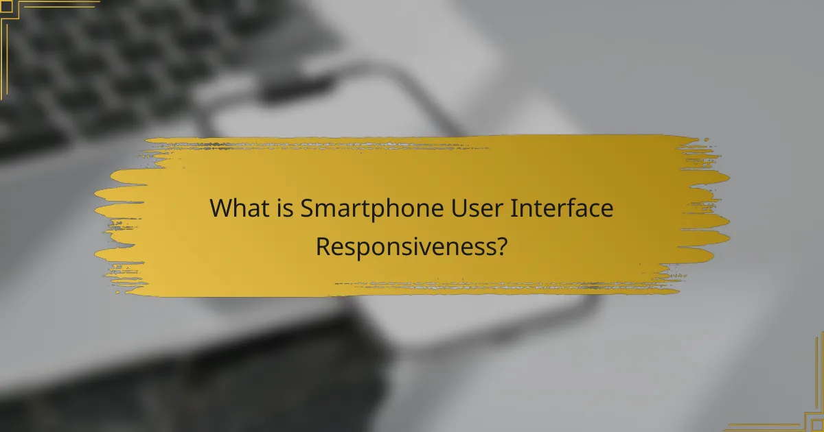 What is Smartphone User Interface Responsiveness?