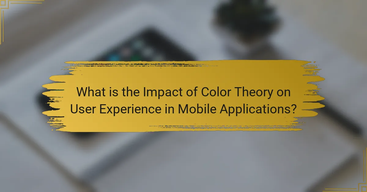 What is the Impact of Color Theory on User Experience in Mobile Applications?