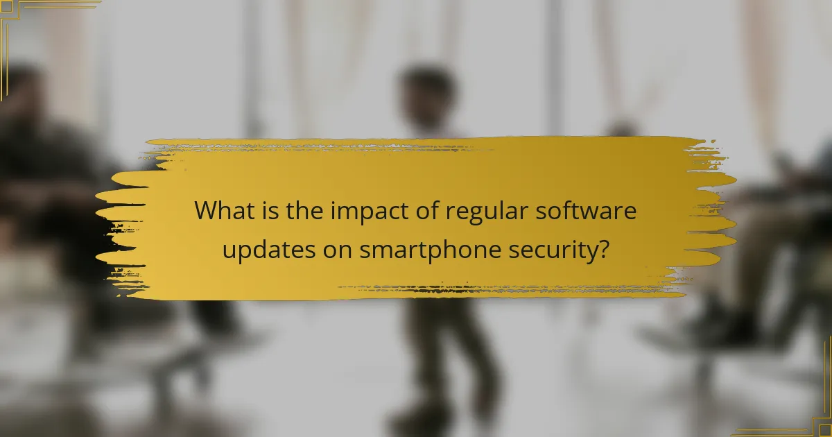 What is the impact of regular software updates on smartphone security?