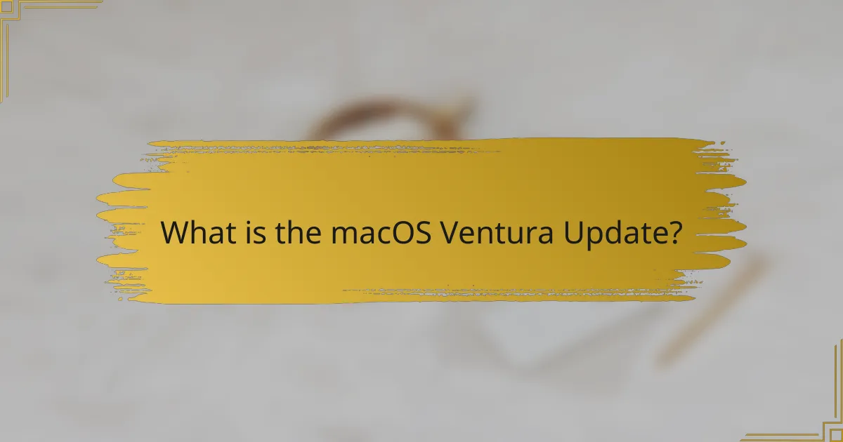 What is the macOS Ventura Update?