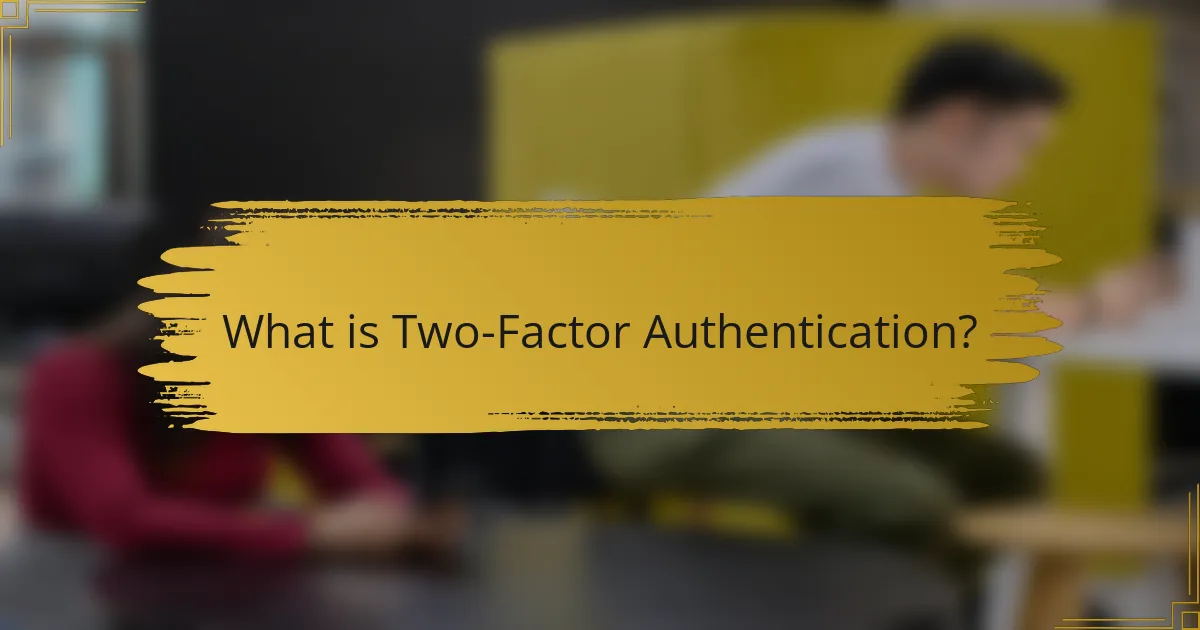 What is Two-Factor Authentication?