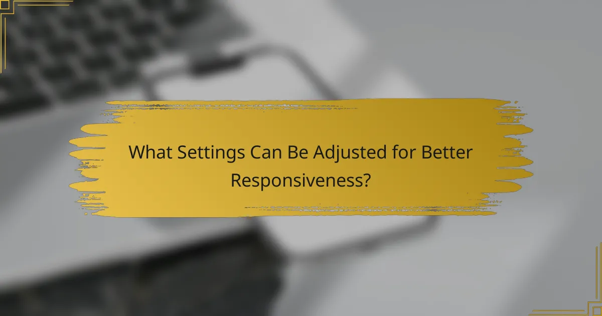 What Settings Can Be Adjusted for Better Responsiveness?