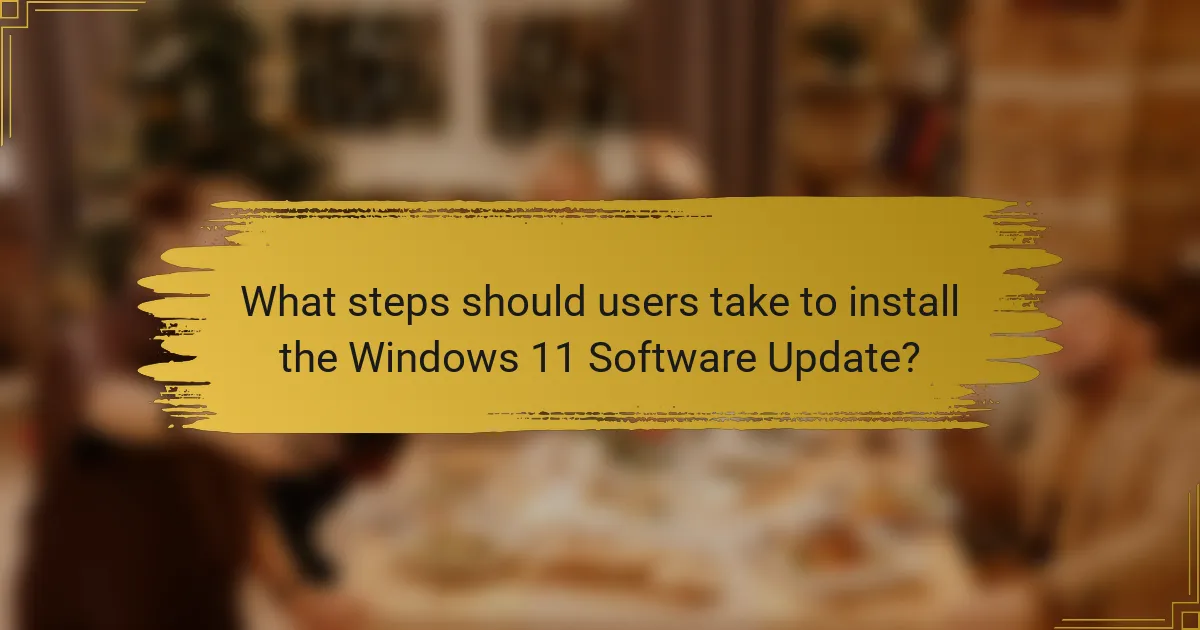 What steps should users take to install the Windows 11 Software Update?