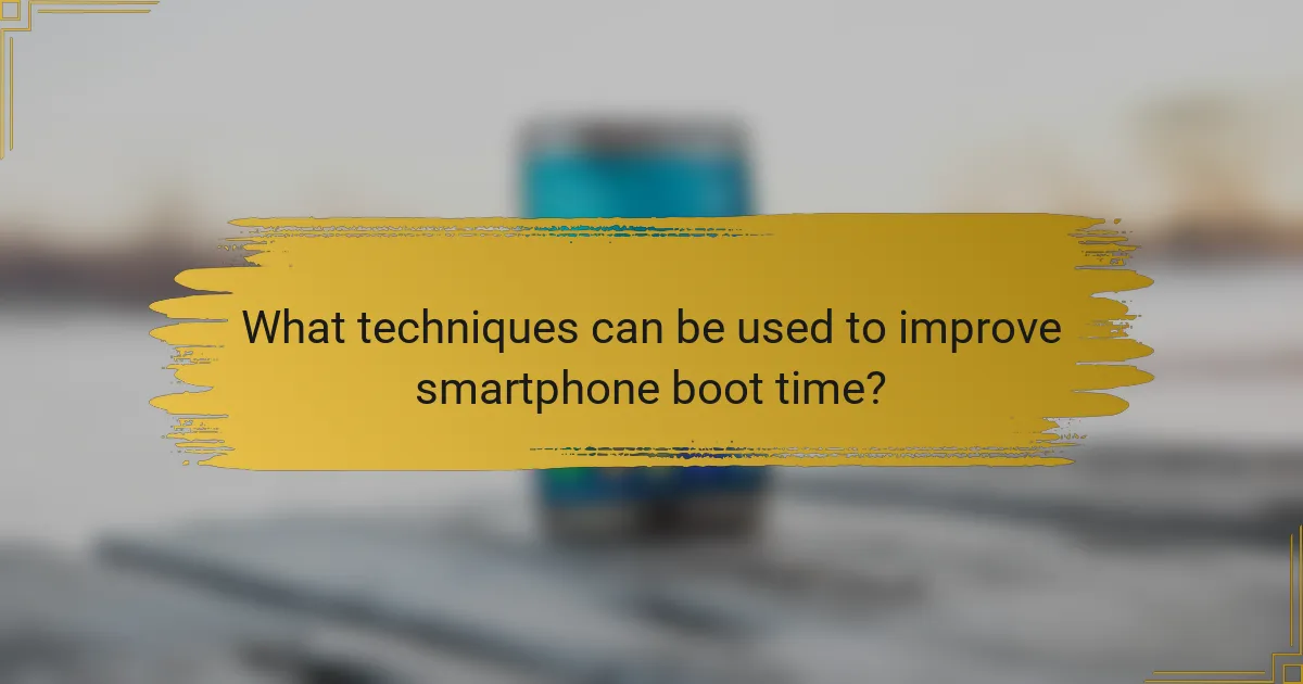 What techniques can be used to improve smartphone boot time?