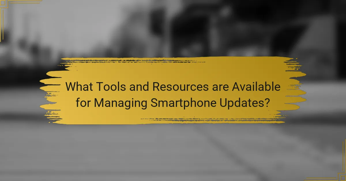 What Tools and Resources are Available for Managing Smartphone Updates?