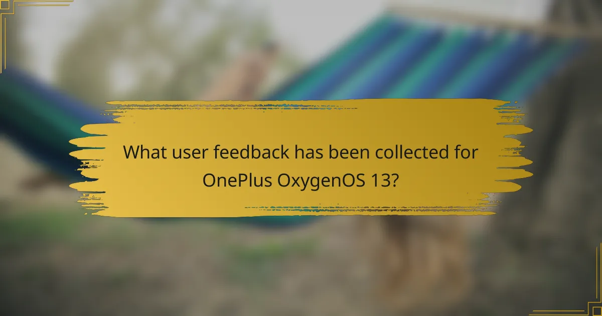 What user feedback has been collected for OnePlus OxygenOS 13?