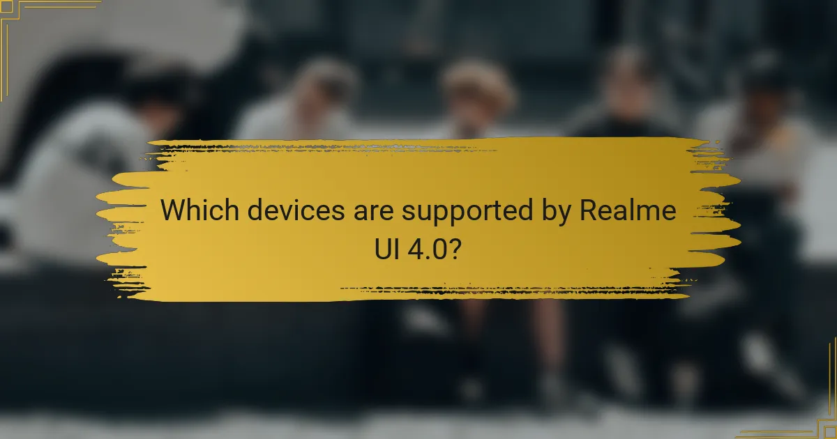 Which devices are supported by Realme UI 4.0?