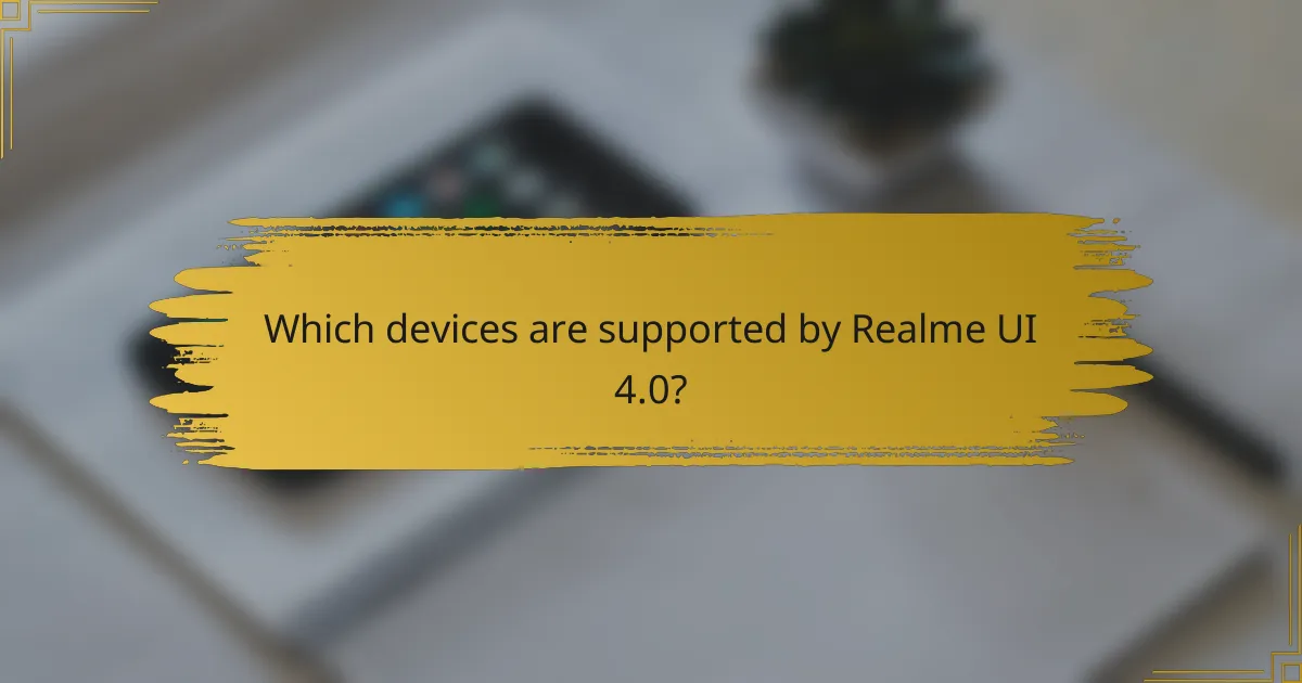 Which devices are supported by Realme UI 4.0?