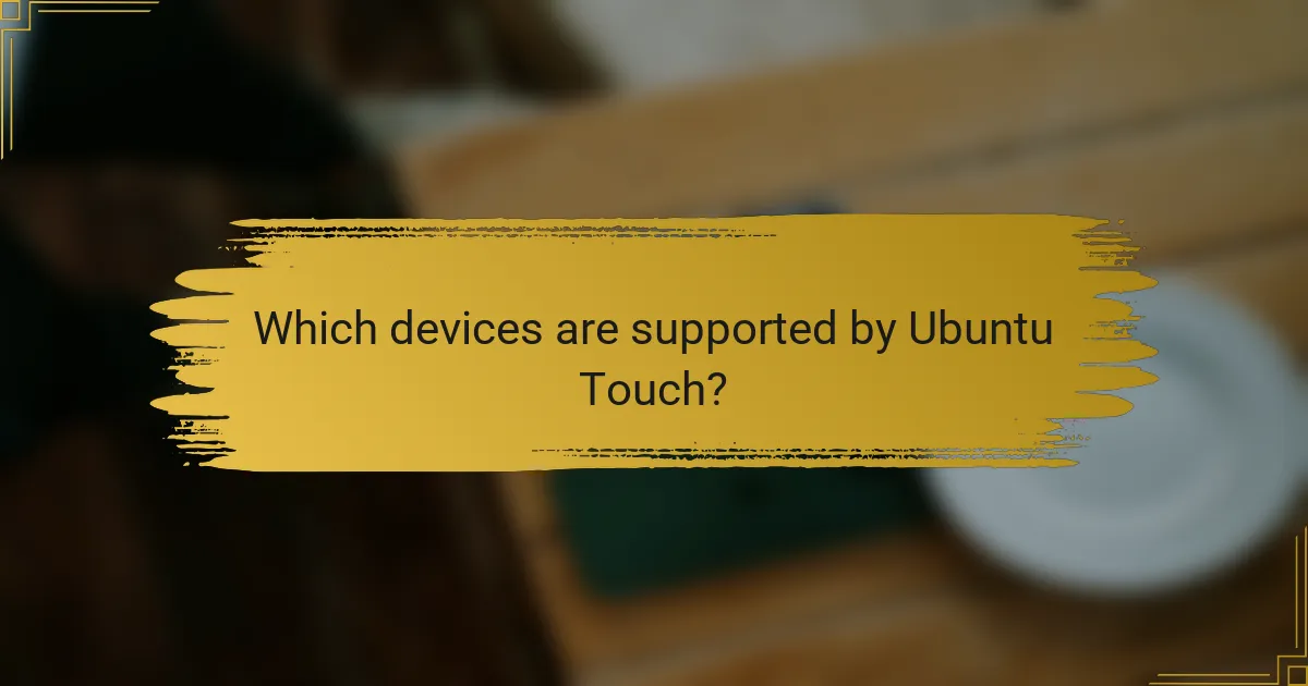 Which devices are supported by Ubuntu Touch?